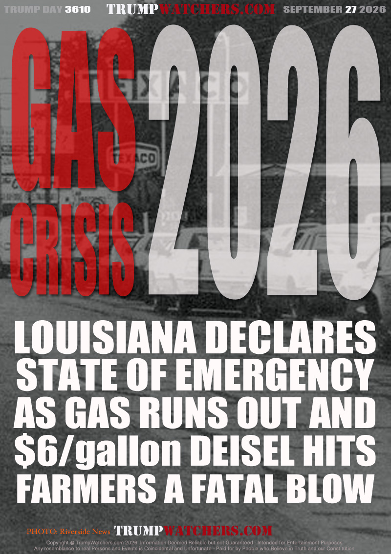LOUISIANA DECLARES
STATE OF EMERGENCY
AS GAS RUNS OUT AND
$6/gallon DEISEL HITS
FARMERS A FATAL BLOW